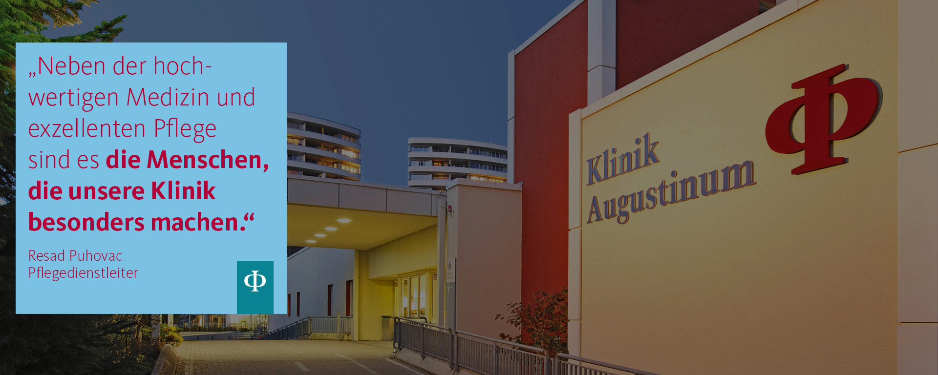 Augustinum Klinik Fachabteilung Pflege und Betreuung Neben der hochwertigen Medizin und exzellenten Pflege sind es die Menschen, die unsere Klinik besonders machen, Resad Puhovac, Pflegedienstleiter