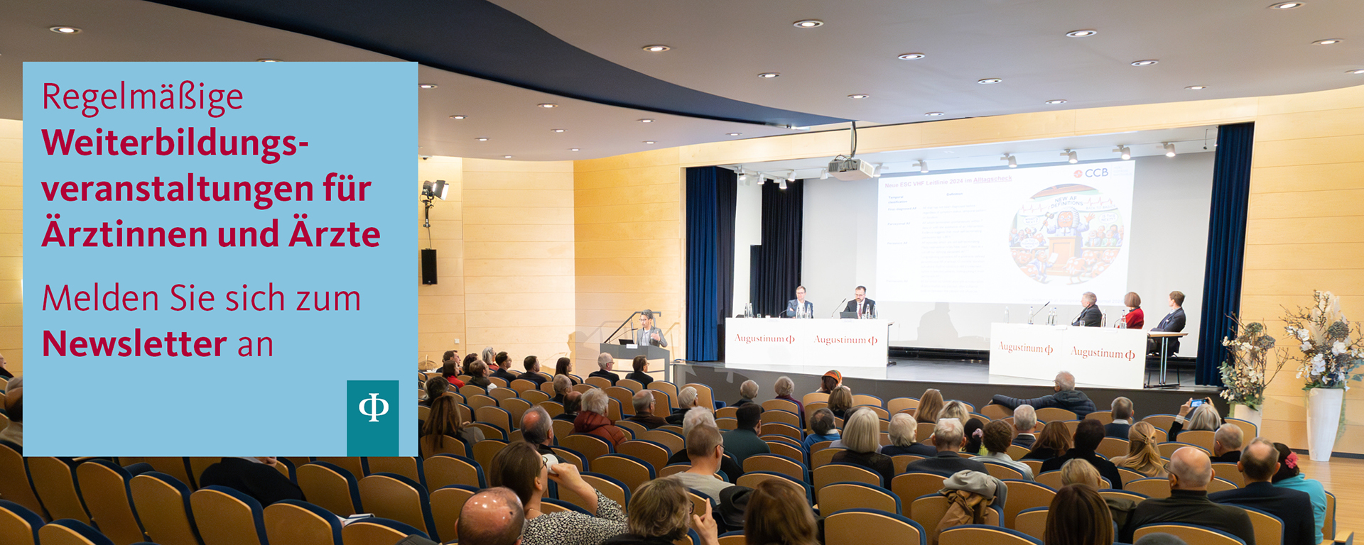 Augustinum Klinik Veranstaltungen und Fortbildungen Regelmäßige Weiterbildungsveranstaltungen für Ärztinnen und Ärzte. Melden Sie sich zum Newsletter an.