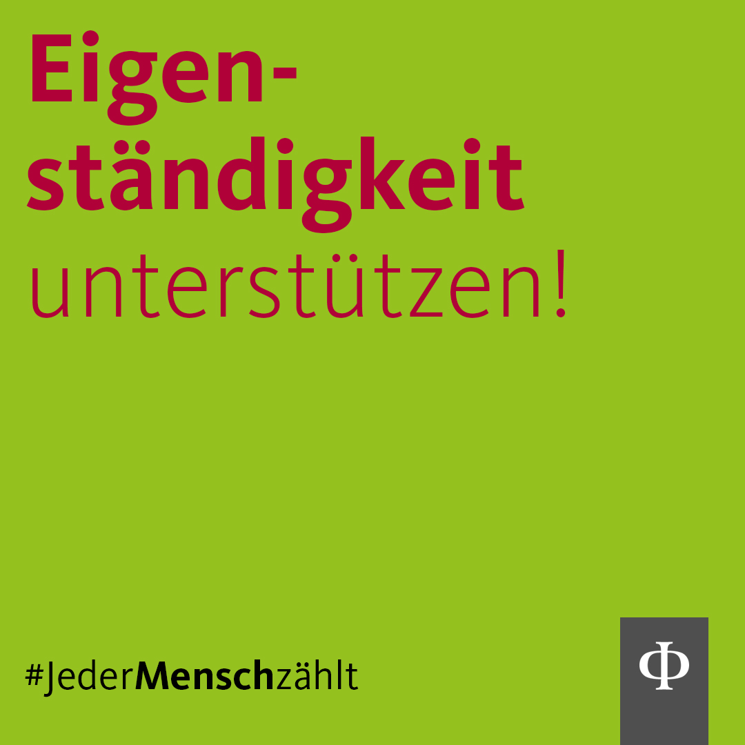Eigenständigkeit unterstützen! Eigenständigkeit unterstützen!