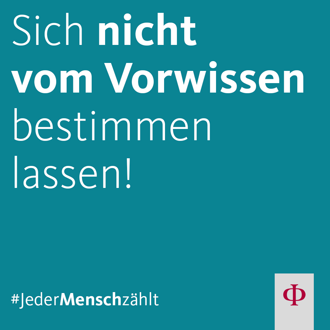 Sich nicht vom Vorwissen bestimmen lassen! Sich nicht vom Vorwissen bestimmen lassen.