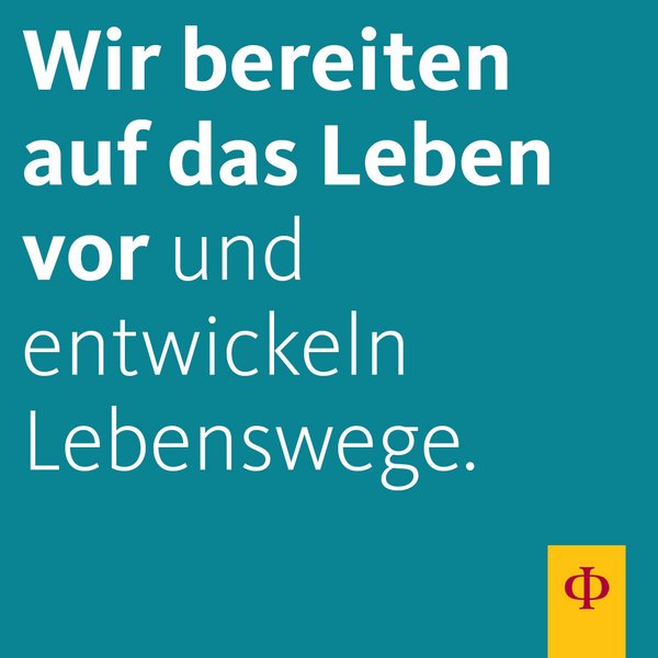 Wir bereiten auf das Leben vor Wir bereiten auf das Leben vor und entwickeln Lebenswege.